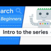 Google опубликовал первое видео в новой серии Search for Beginners